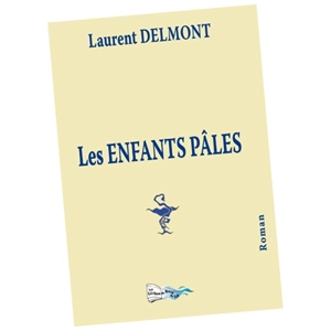 Les enfants pâles - Laurent Delmont