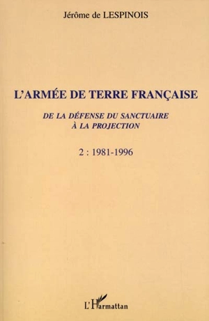 L'armée de terre. Vol. 2. 1981-1996 - Jérôme de Lespinois