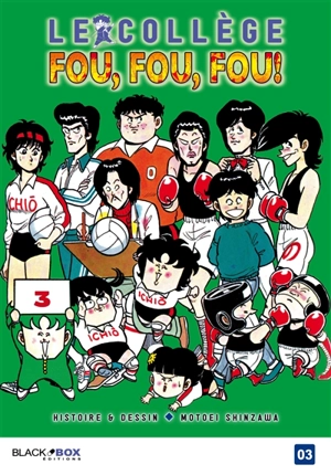 Le collège fou, fou, fou ! : high school ! Kimengumi. Vol. 3. L'appel du volley - Motoei Shinzawa