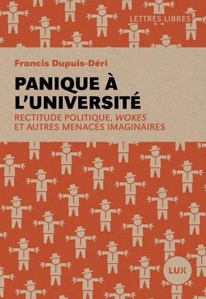 Panique à l'université : Rectitude politique, wokes et autres menaces imaginaires - Francis Dupuis-Déri