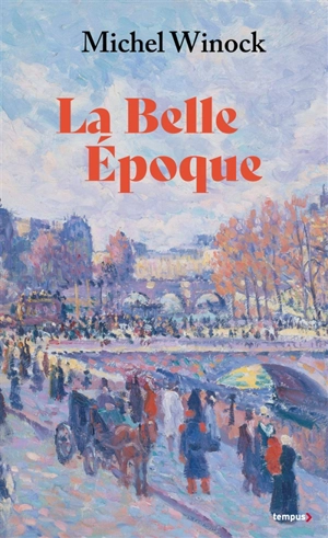 La Belle Epoque : la France de 1900 à 1914 - Michel Winock