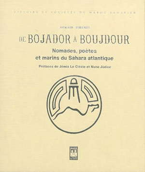 De Bojador à Boujdour : nomades, poètes et marins du Sahara atlantique - Romain Simenel