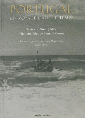 Portugal : un voyage dans le temps. Portugal : uma viagem no tempo - Nuno Judice
