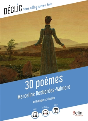 30 poèmes : anthologie et dossier - Marceline Desbordes-Valmore