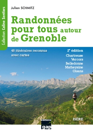 Randonnées pour tous autour de Grenoble : Isère, 48 itinéraires reconnus avec cartes : Chartreuse, Vercors, Belledonne, Matheysine, Oisans - Julien Schmitz