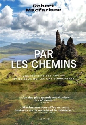 Par les chemins : une histoire des routes et de ceux qui les ont empruntées - Robert Macfarlane