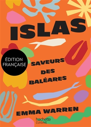 Islas : saveurs des Baléares - Emma Warren