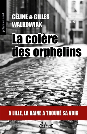 La colère des orphelins - Céline Walkowiak