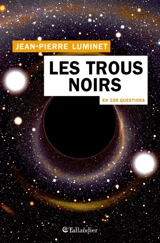 Les trous noirs en 100 questions - Jean-Pierre Luminet