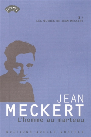 Les oeuvres de Jean Meckert. Vol. 3. L'homme au marteau - Jean Meckert