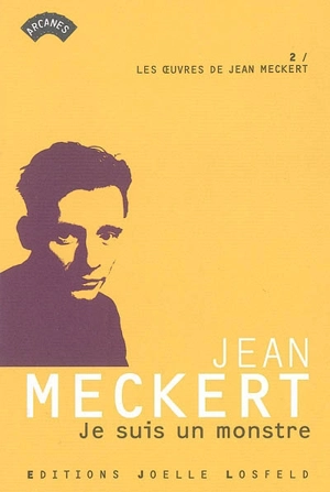 Les oeuvres de Jean Meckert. Vol. 2. Je suis un monstre - Jean Meckert
