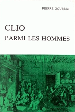 Clio parmi les hommes : recueil d'articles - Pierre Goubert