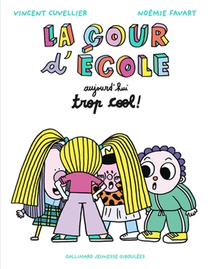 La cour d'école. Vol. 2. Aujourd'hui trop cool ! - Vincent Cuvellier