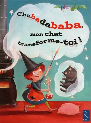 Chabadababa, mon chat transforme-toi - Agnès Aynaud-Szikora