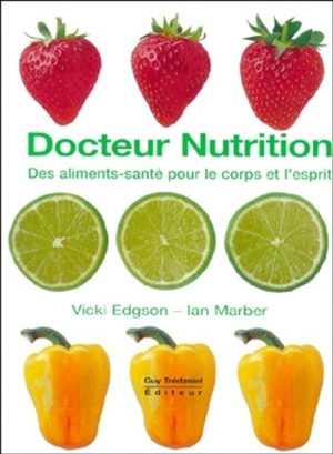 Docteur nutrition : des aliments sains pour le corps et l'esprit - Vicki Edgson