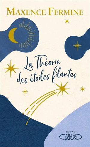 La théorie des étoiles filantes - Maxence Fermine