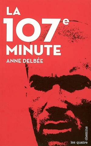 La 107e minute - Anne Delbée