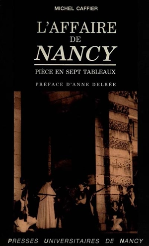 L'Affaire de Nancy : pièce en sept tableaux - Michel Caffier