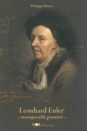 Leonhard Euler, incomparable géomètre : 1707-1783 - Philippe Henry