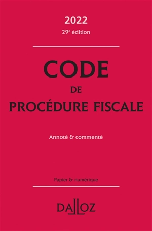 Code de procédure fiscale 2022 : annoté & commenté