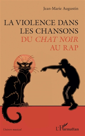 La violence dans les chansons : du Chat noir au rap - Jean-Marie Augustin