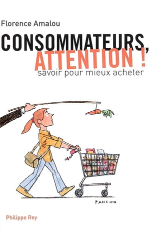 Consommateurs, attention ! : savoir pour mieux acheter - Florence Amalou