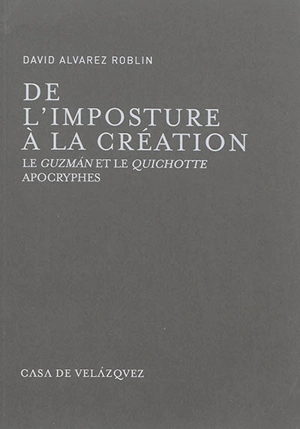 De l'imposture à la création : le Guzman et le Quichotte apocryphes - David Alvarez Roblin