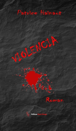 Violencia : roman-thriller - Patrice Hainaut