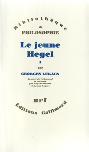 Le Jeune Hegel. Vol. 1 - György Lukacs