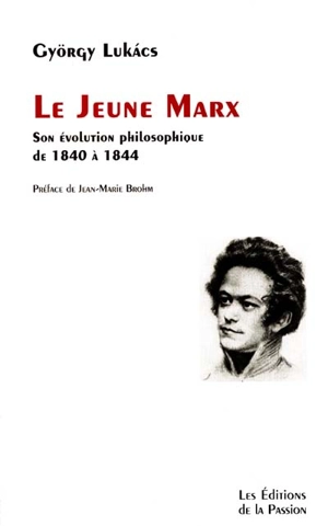 Le jeune Marx : son évolution philosophique de 1840 à 1844 - György Lukacs