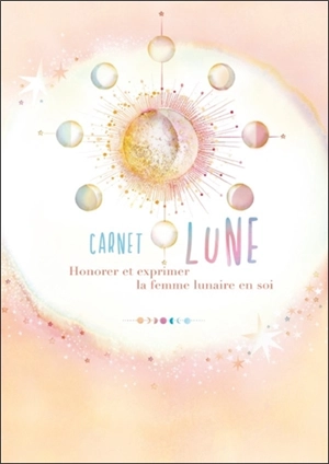 Carnet de Lune : honorer et exprimer la femme lunaire en soi - Amaraya