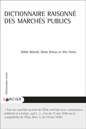 Dictionnaire raisonné des marchés publics - Didier Batselé