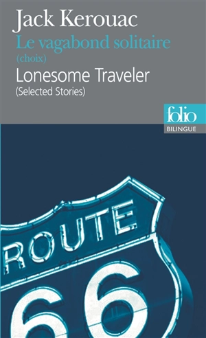 Le vagabond solitaire : choix. Lonesome traveler : selected stories - Jack Kerouac