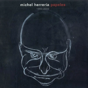 Michel Herreria : papeles : 1995-2006 - Jean-François Dumont