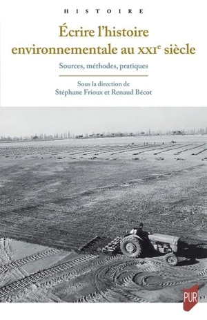 Ecrire l'histoire environnementale au XXIe siècle : sources, méthodes, pratiques