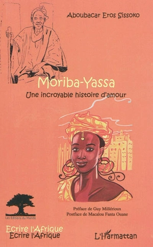 Moriba-Yassa : une incroyable histoire d'amour : récit - Aboubacar Eros Sissoko