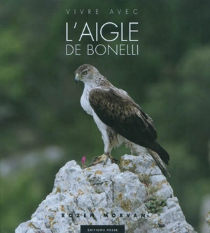 Vivre avec l'aigle de Bonelli - Rozen Morvan