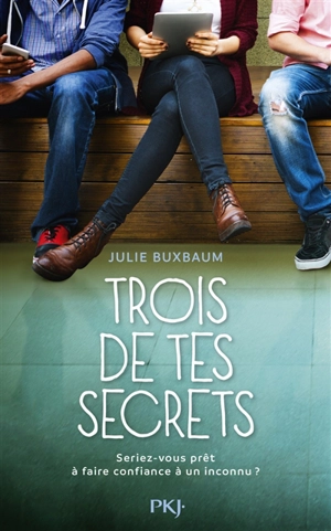 Trois de tes secrets : seriez-vous prêt à faire confiance à un inconnu ? - Julie Buxbaum