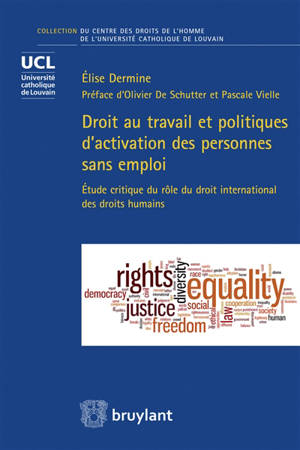 Droit au travail et politiques d'activation des personnes sans emploi : étude critique du rôle du droit international des droits humains - Elise Dermine