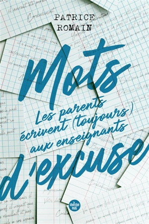 Mots d'excuse : les parents écrivent (toujours) aux enseignants - Patrice Romain