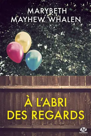 A l'abri des regards - Marybeth Mayhew Whalen