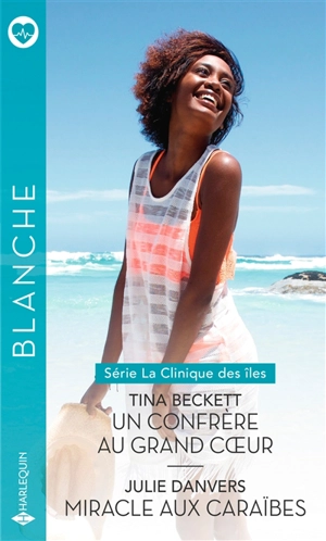 Un confrère au grand coeur : la clinique des îles. Miracle aux Caraïbes - Tina Beckett