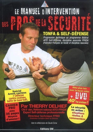 Le manuel d'intervention des pros de la sécurité : tonfa & self-défense - Thierry Delhief