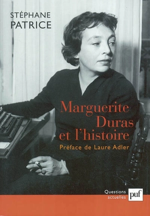 Marguerite Duras et l'histoire - Stéphane Patrice