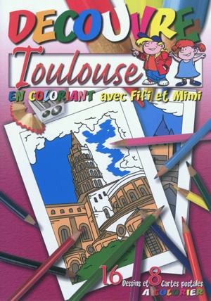 Découvre Toulouse : en coloriant avec Fifi et Mimi