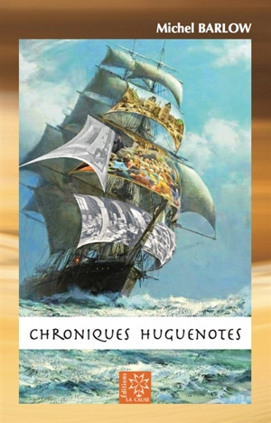 Chroniques huguenotes - Michel Barlow