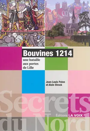 Bouvines, 1214 : une bataille aux portes de Lille - Jean-Louis Pelon