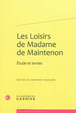 Les loisirs de madame de Maintenon : étude et textes - Françoise d'Aubigné marquise de Maintenon