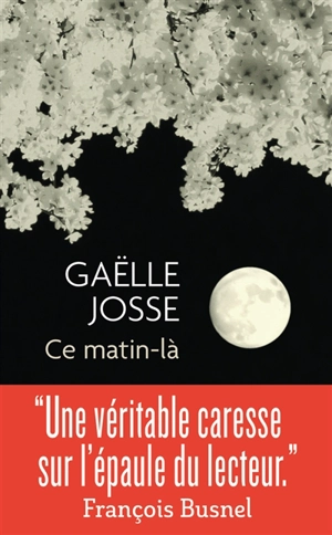 Ce matin-là - Gaëlle Josse