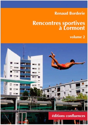 Rencontres sportives à Lormont. Vol. 2. Natation, basket-ball, tennis, pétanque - Renaud Borderie